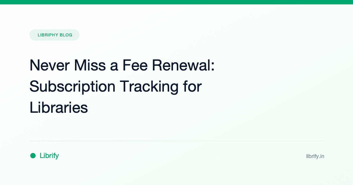 Never Miss a Fee Renewal: Subscription Tracking for Libraries