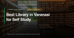 Best Library in Varanasi for Self Study: Top Reading Halls