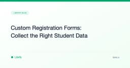 Custom Registration Forms: Collect the Right Student Data