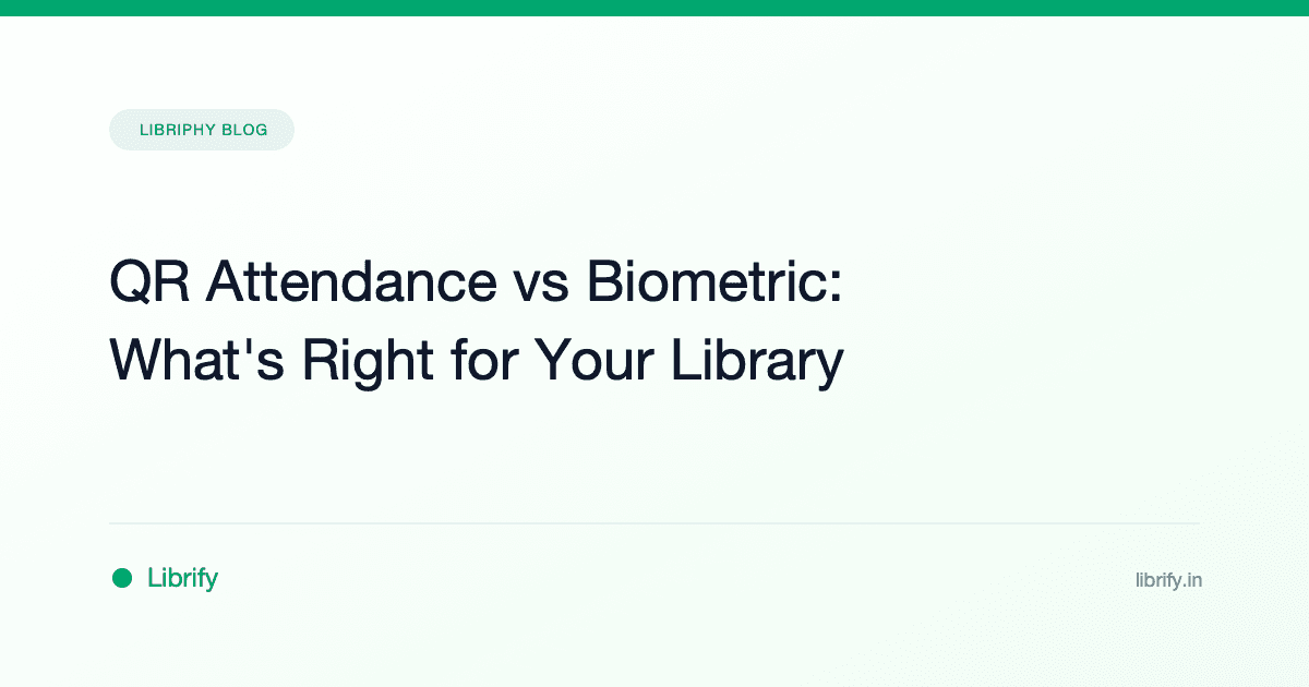 QR Attendance vs Biometric: What's Right for Your Library