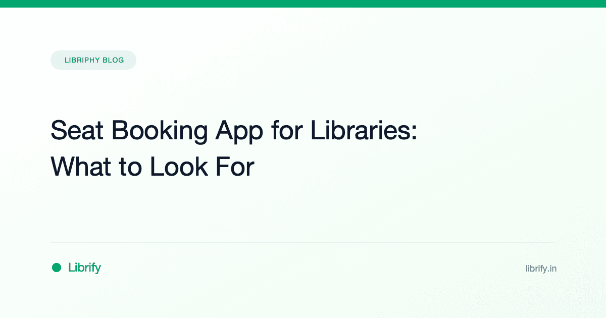 Seat Booking App for Libraries: What to Look For