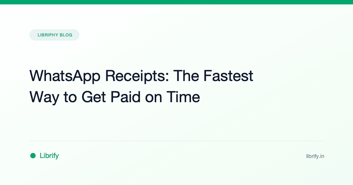WhatsApp Receipts: The Fastest Way to Get Paid on Time